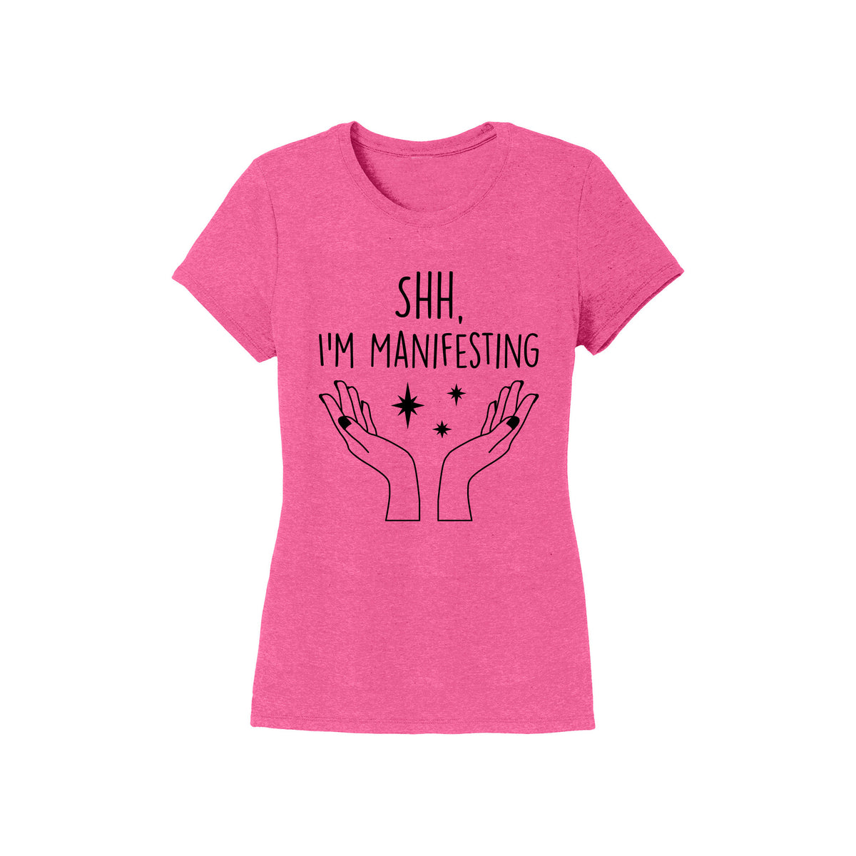 Shh, I'm Manifesting - Womens T-Shirt