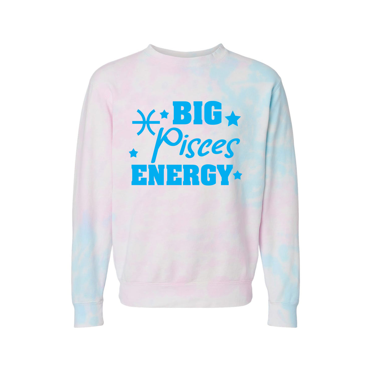 Pisces Big Energy - Tie-Dyed Sweatshirt